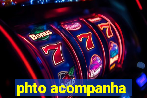 phto acompanha